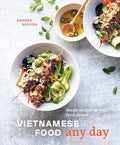 Vietnamese Food Any Day: Simple Recipes for True, Fresh Flavors [A Cookbook] - Hardcover
