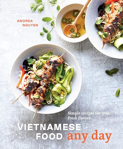 Vietnamese Food Any Day: Simple Recipes for True, Fresh Flavors [A Cookbook] - Hardcover
