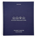 Eleven Madison Park: The Next Chapter, Revised and Unlimited Edition: [A Cookbook] - Hardcover