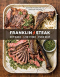 Franklin Steak: Dry-Aged. Live-Fired. Pure Beef. [A Cookbook] - Hardcover