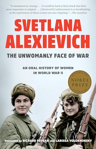 The Unwomanly Face of War: An Oral History of Women in World War II - Paperback
