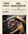 The Meateater Fish and Game Cookbook: Recipes and Techniques for Every Hunter and Angler - Hardcover