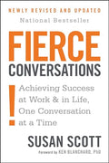 Fierce Conversations (Revised and Updated): Achieving Success at Work and in Life One Conversation at a Time - Paperback