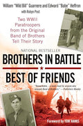 Brothers in Battle, Best of Friends: Two WWII Paratroopers from the Original Band of Brothers Tell Their Story - Paperback