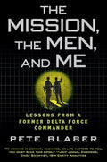 The Mission, the Men, and Me: Lessons from a Former Delta Force Commander - Paperback