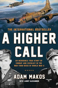 A Higher Call: An Incredible True Story of Combat and Chivalry in the War-Torn Skies of World War II - Paperback