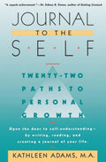 Journal to the Self: Twenty-Two Paths to Personal Growth - Open the Door to Self-Understanding by Writing, Reading, and Creating a Journal of Your Lif - Paperback