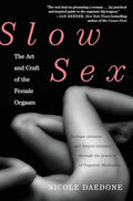 Slow Sex: The Art and Craft of the Female Orgasm - Paperback