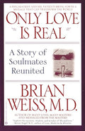 Only Love is Real: A Story of Soulmates Reunited - Paperback
