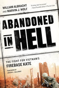 Abandoned in Hell: The Fight for Vietnam's Firebase Kate - Paperback