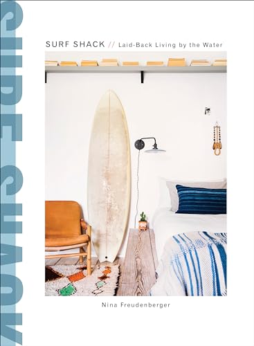 Surf Shack: Laid-Back Living by the Water - Hardcover