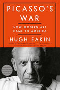 Picasso's War: How Modern Art Came to America - Paperback