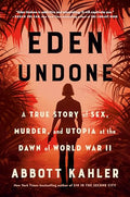 Eden Undone: A True Story of Sex, Murder, and Utopia at the Dawn of World War II - Paperback