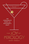 The Joy of Mixology, Revised and Updated Edition: The Consummate Guide to the Bartender's Craft - Hardcover
