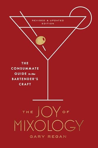 The Joy of Mixology, Revised and Updated Edition: The Consummate Guide to the Bartender's Craft - Hardcover