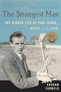 The Strangest Man: The Hidden Life of Paul Dirac, Mystic of the Atom - Paperback