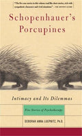 Schopenhauer's Porcupines: Intimacy and Its Dilemmas: Five Stories of Psychotherapy - Paperback