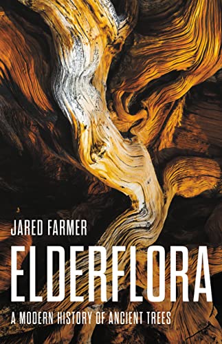 Elderflora: A Modern History of Ancient Trees - Hardcover