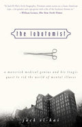 The Lobotomist: A Maverick Medical Genius and His Tragic Quest to Rid the World of Mental Illness - Paperback