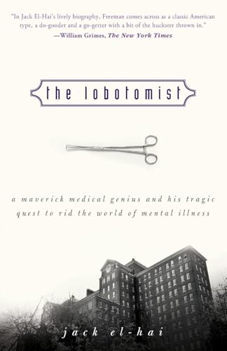 The Lobotomist: A Maverick Medical Genius and His Tragic Quest to Rid the World of Mental Illness - Paperback