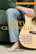 Hotel California: The True-Life Adventures of Crosby, Stills, Nash, Young, Mitchell, Taylor, Browne, Ronstadt, Geffen, the Eagles, and Their Many Frie - Paperback