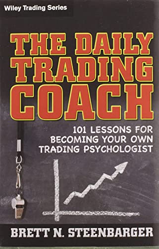 The Daily Trading Coach: 101 Lessons for Becoming Your Own Trading Psychologist - Hardcover
