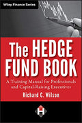 The Hedge Fund Book: A Training Manual for Professionals and Capital-Raising Executives - Hardcover