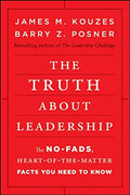 The Truth about Leadership: The No-Fads, Heart-Of-The-Matter Facts You Need to Know - Hardcover
