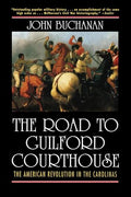 The Road to Guilford Courthouse: The American Revolution in the Carolinas - Paperback