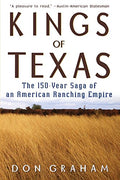 Kings of Texas: The 150-Year Saga of an American Ranching Empire - Paperback