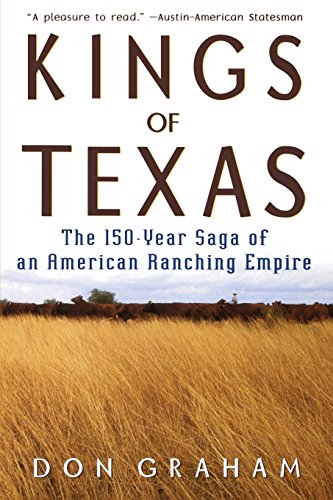 Kings of Texas: The 150-Year Saga of an American Ranching Empire - Paperback