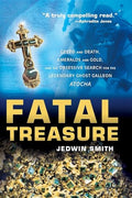 Fatal Treasure: Greed and Death, Emeralds and Gold, and the Obsessive Search for the Legendary Ghost Galleon Atocha - Paperback
