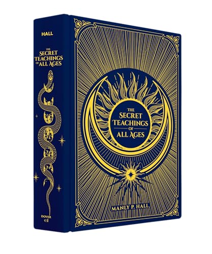 The Secret Teachings of All Ages: An Encyclopedic Outline of Masonic, Hermetic, Qabbalistic and Rosicrucian Symbolical Philosophy - Hardcover