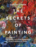 The Secrets of Painting: The Hidden Art of the Masterpiece from Prehistory to Today - Hardcover
