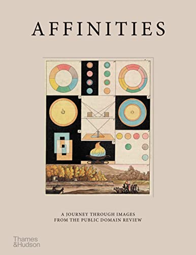 Affinities: A Journey Through Images from the Public Domain Review - Hardcover