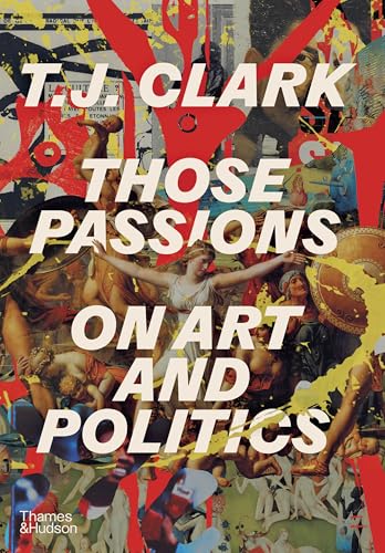 Those Passions: On Art and Politics - Hardcover