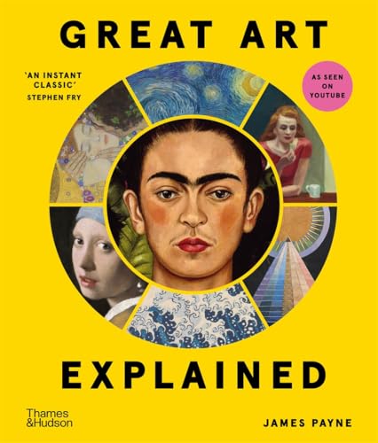 Great Art Explained: The Stories Behind the World's Greatest Masterpieces - Hardcover