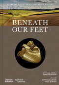 Beneath Our Feet: Everyday Discoveries Reshaping History - Hardcover