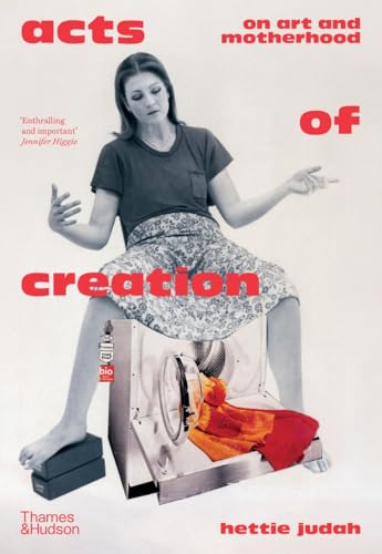 Acts of Creation: On Art and Motherhood - Hardcover