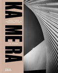Ka Me Ra: Modern Japanese Architecture Through the Photographer's Lens - Hardcover
