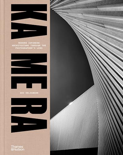 Ka Me Ra: Modern Japanese Architecture Through the Photographer's Lens - Hardcover