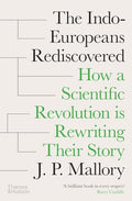 The Indo-Europeans Rediscovered: How a Scientific Revolution Is Rewriting Their Story - Hardcover