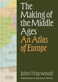 The Making of the Middle Ages: An Atlas of Europe - Hardcover