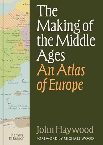 The Making of the Middle Ages: An Atlas of Europe - Hardcover
