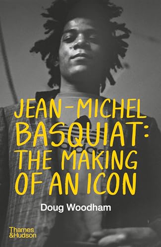 Jean-Michel Basquiat: The Making of an Icon - Hardcover
