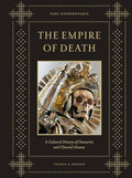 Empire of Death: A Cultural History of Ossuaries and Charnel Houses - Hardcover