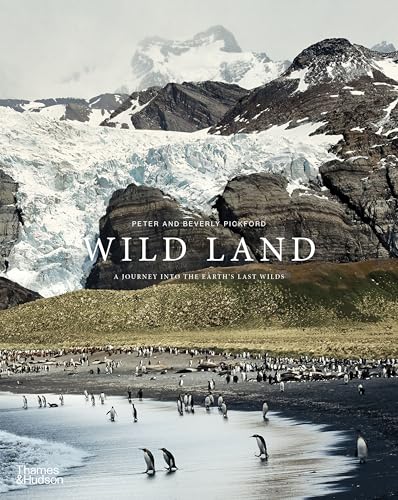Wild Land: A Journey Into the Earth's Last Wilds - Hardcover