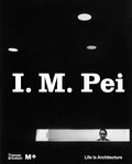 I. M. Pei: Life Is Architecture - Hardcover