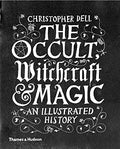 The Occult, Witchcraft & Magic: An Illustrated History - Hardcover