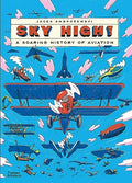Sky High!: A Soaring History of Aviation - Hardcover